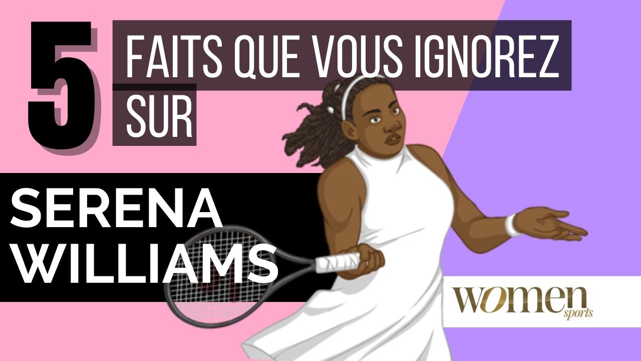 VIDÉO - 5 faits que vous ignorez sur Serena Williams